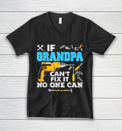 If Grandpa Cant Fix It No One Can Father Day V-Neck T-Shirt