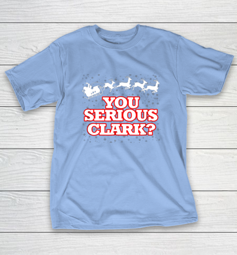 Christmas Vacation You Serious Clark T-Shirt 10