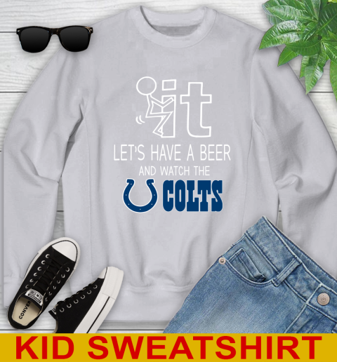 Indianapolis Colts Football NFL Let's Have A Beer And Watch Your Team Sports Youth Sweatshirt 3