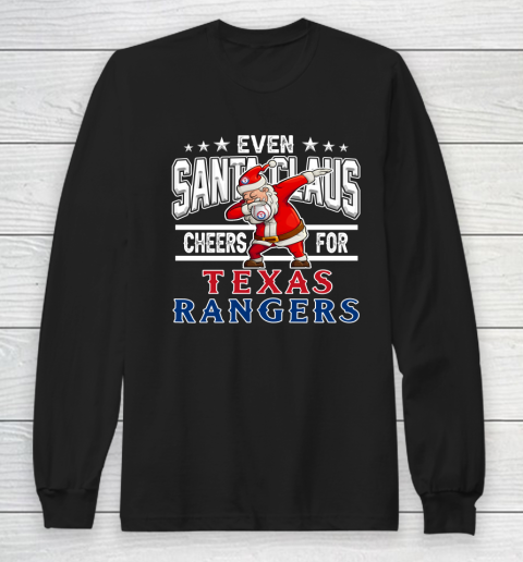 Texas Rangers Even Santa Claus Cheers For Christmas MLB Long Sleeve T-Shirt