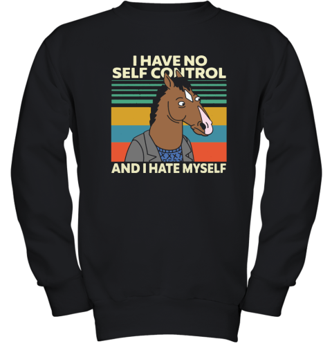 Bojack Horseman I Have No Self Control And I Hate Myself Youth Sweatshirt