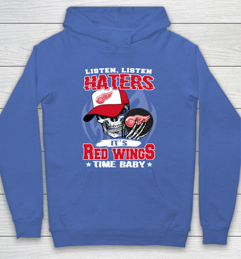 Listen Haters It is WINGS Time Baby NHL Hoodie 6