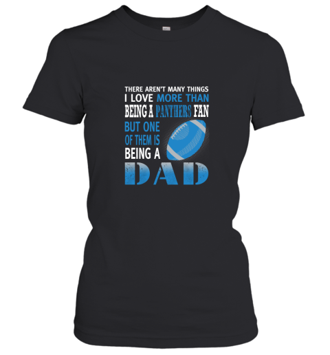 I Love More Than Being A Panthers Fan Being A Dad Football Women's T-Shirt