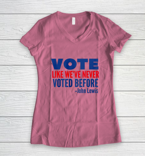 Vote John Lewis Quote Like Never Voted Before Women's V-Neck T-Shirt 7