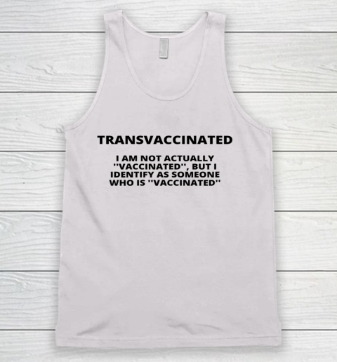 Trans Vaccinated Shirt I Am Not Actually Vaccinated Tank Top
