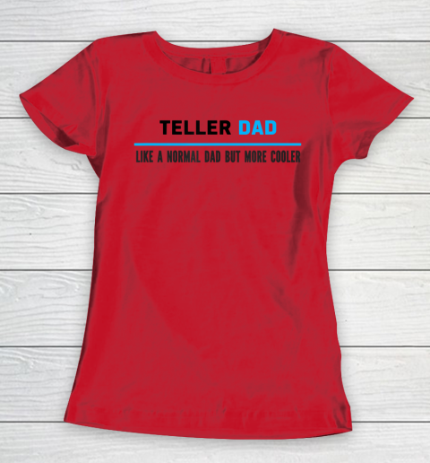 Father gift shirt Mens Teller Dad Like A Normal Dad But Cooler Funny Dad's T Shirt Women's T-Shirt 7