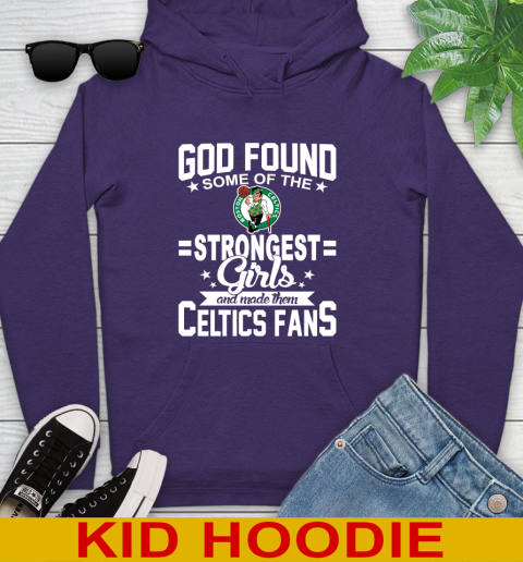 Boston Celtics NBA Basketball God Found Some Of The Strongest Girls Adoring Fans Youth Hoodie - Image 6
