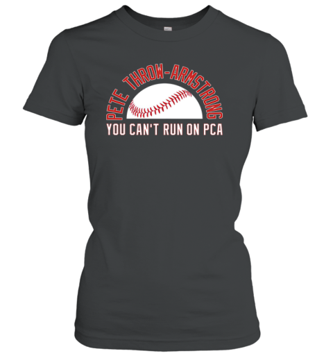 Pete Throw-Armstrong You Can't Run On PCA Premium Women's T-Shirt