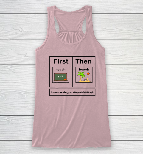 First Teach Then Beach I Am Earning A Summer Break Racerback Tank 4