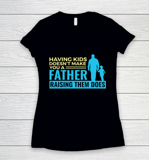 Father's Day Funny Gift Ideas Apparel  Raising Kids Dad Father T Shirt Women's V-Neck T-Shirt