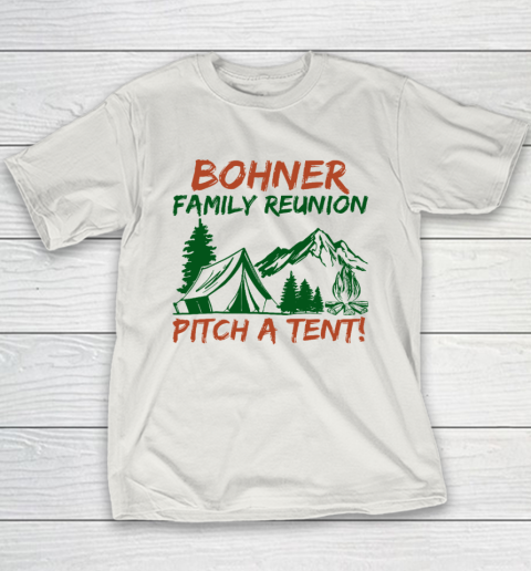 Bohner Family Reunion Pitch A Tent Youth T-Shirt 9