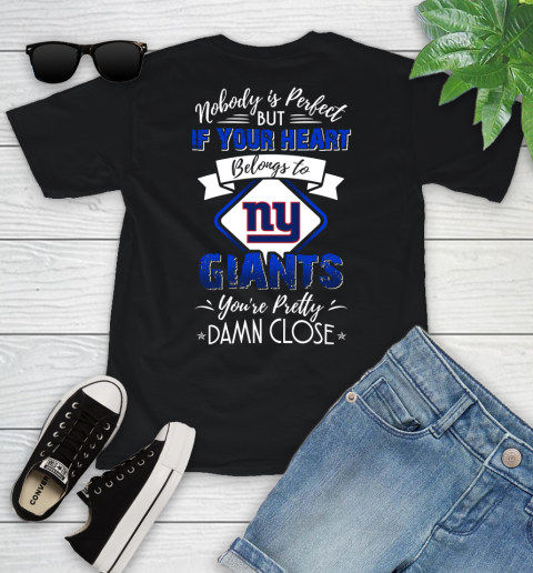 NFL Football New York Giants Nobody Is Perfect But If Your Heart Belongs To Giants You're Pretty Damn Close Shirt Youth T-Shirt