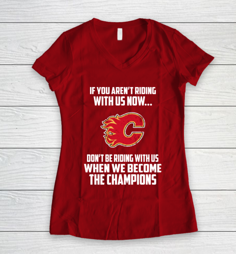 NHL Calgary Flames Hockey We Become The Champions Women's V-Neck T-Shirt 8