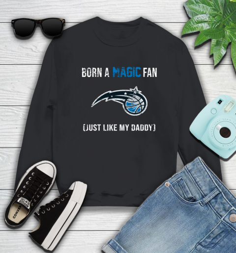 NBA Orlando Magic Loyal Fan Just Like My Daddy Basketball Shirt Sweatshirt