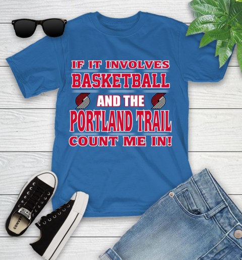 NBA If It Involves Basketball And Portland Trail Blazers Count Me In Sports Youth T-Shirt 9