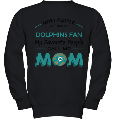 Most People Call Me Miami Dolphins Fan Football Mom Youth Sweatshirt