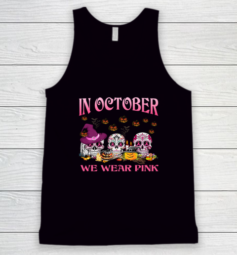In October we wear pink pumpkin breast cancer Halloween Shirt Tank Top