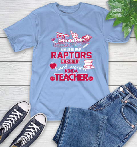 Toronto Raptors NBA I'm A Difference Making Student Caring Basketball Loving Kinda Teacher T-Shirt 12