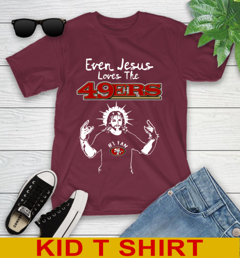 San Francisco 49ers NFL Football Even Jesus Loves The 49ers Shirt Youth T-Shirt 6 San Francisco 49ers NFL Football Even Jesus Loves The 49ers Shirt Youth T-Shirt - Image 6