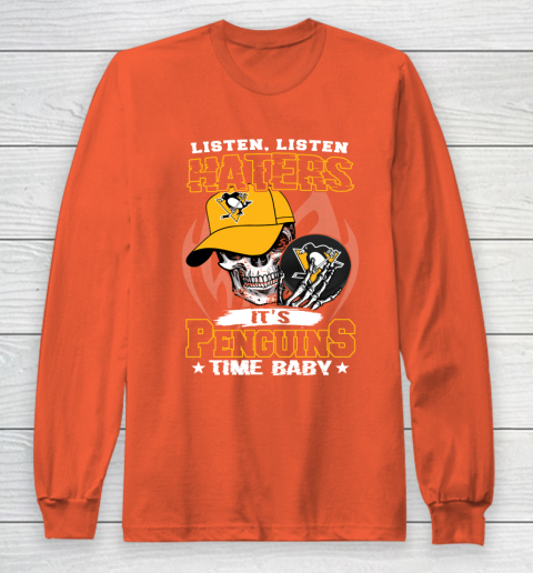 Listen Haters It is PENGUINS Time Baby NHL Long Sleeve T-Shirt 3