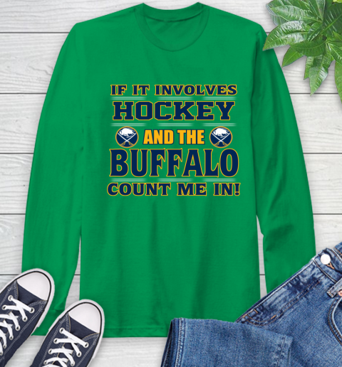 NHL If It Involves Hockey And The Buffalo Sabres Count Me In Sports Long Sleeve T-Shirt 7