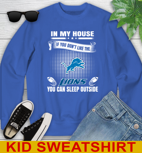 Detroit Lions NFL Football In My House If You Don't Like The Lions You Can Sleep Outside Shirt Youth Sweatshirt 6