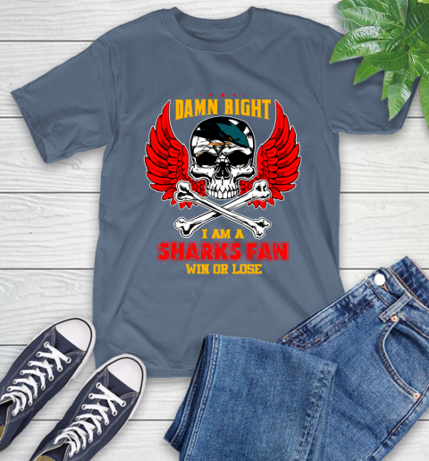 NHL Damn Right I Am A San Jose Sharks Win Or Lose Skull Hockey Sports T-Shirt 8