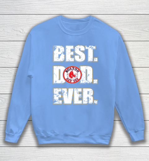 MLB Boston Red Sox Baseball Best Dad Ever Family Shirt Sweatshirt 8
