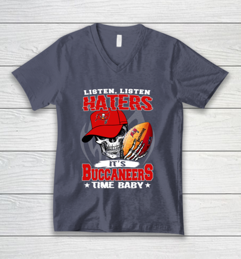 Listen Haters It is BUCCANEERS Time Baby NFL V-Neck T-Shirt 7