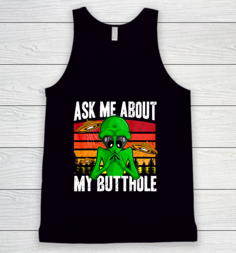 Vintage Funny UFO Abduction Ask Me About My Butthole Alien Tank Top