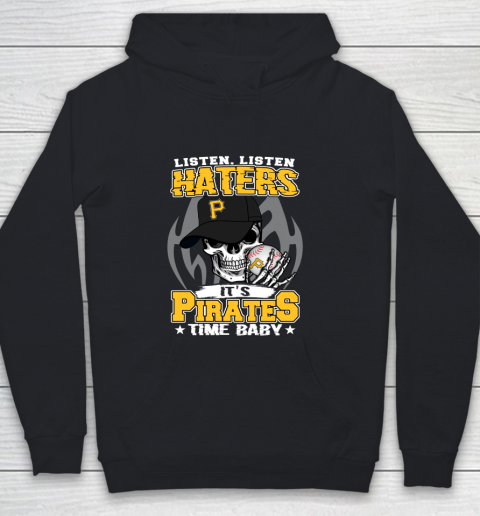 Listen Haters It is PIRATES Time Baby MLB Youth Hoodie