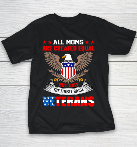 Veteran Shirt All Moms Are Created Equal But Only The Finest Raised Veterans Youth T-Shirt