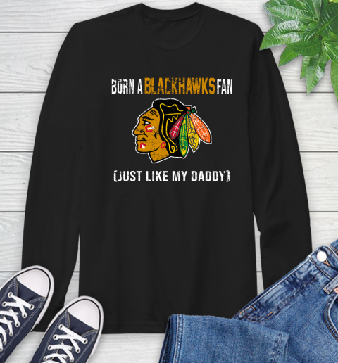 NHL Chicago Blackhawks Hockey Loyal Fan Just Like My Daddy Shirt Long Sleeve T-Shirt NHL Chicago Blackhawks Hockey Loyal Fan Just Like My Daddy Shirt Long Sleeve T-Shirt