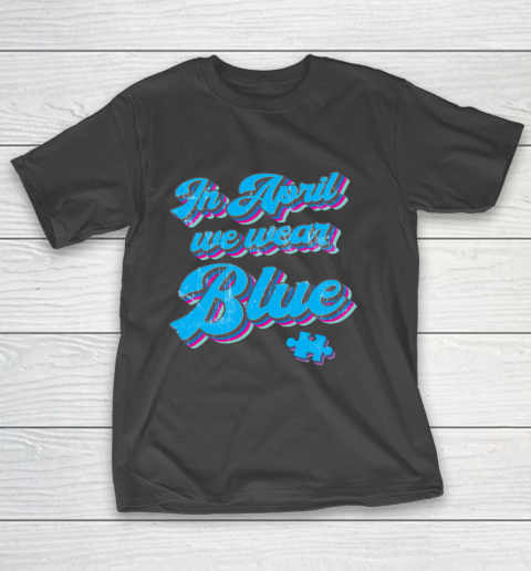 In April We Wear Blue Autism Awareness Vintage Retro T-Shirt