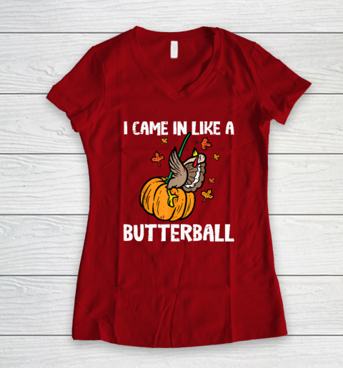 Came In Like A Butterball Funny Thanksgiving Women's V-Neck T-Shirt 6