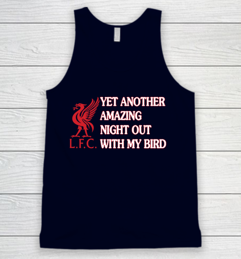 Liverpool L.F.C Yet Another Amazing Night Out With My Bird Tank Top 2