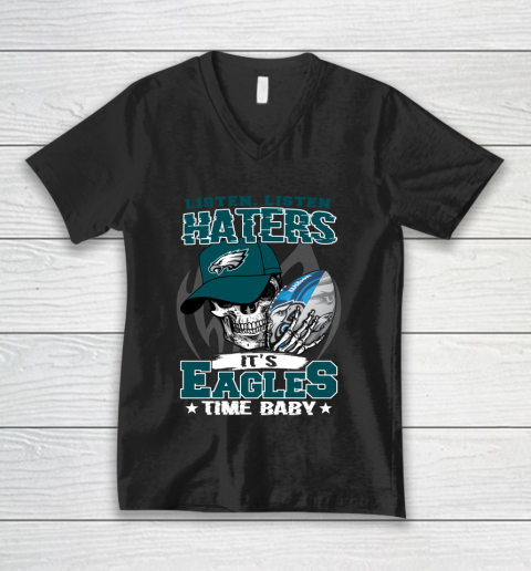 Listen Haters It is EAGLES Time Baby NFL V-Neck T-Shirt