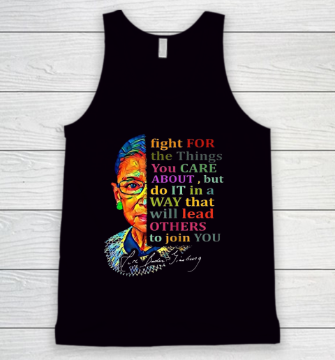 Awesome Ruth Bader Ginsburg Fight For The Things You Care Tank Top
