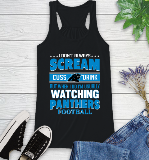 Carolina Panthers NFL Football I Scream Cuss Drink When I'm Watching My Team Racerback Tank