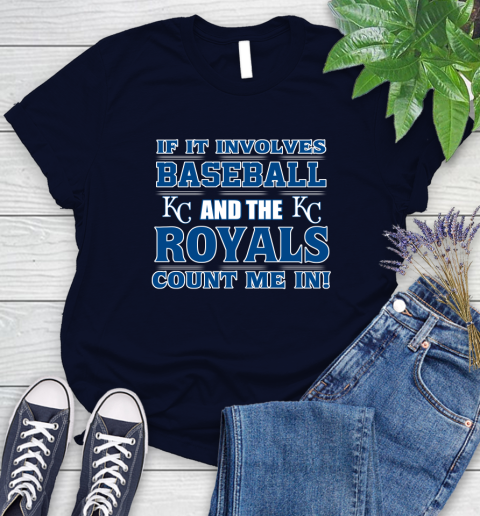 MLB If It Involves Baseball And The Kansas City Royals Count Me In Sports Women's T-Shirt 3