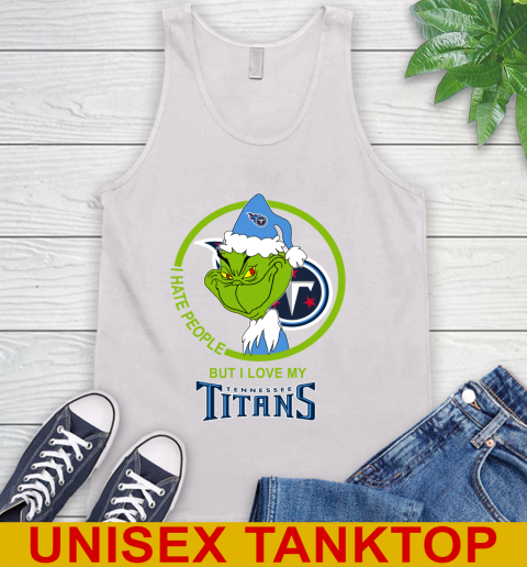 Tennessee Titans NFL Christmas Grinch I Hate People But I Love My Favorite Football Team Tank Top