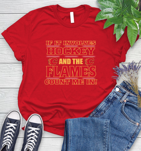 NHL If It Involves Hockey And The Calgary Flames Count Me In Sports Women's T-Shirt 9