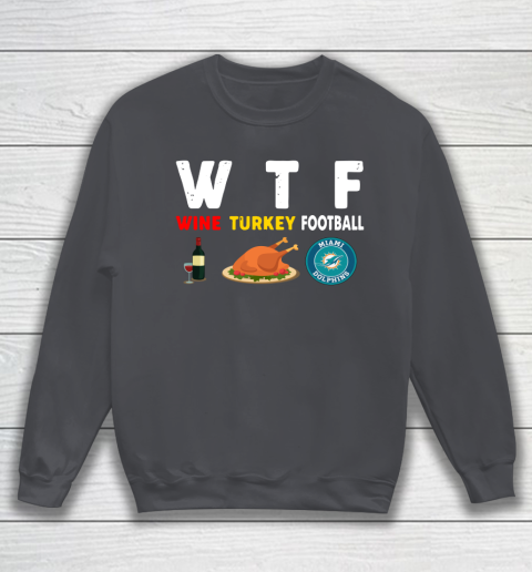 Miami Dolphins Giving Day WTF Wine Turkey Football NFL Sweatshirt 4