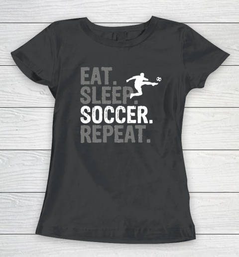 Eat Sleep Soccer Repeat Women's T-Shirt