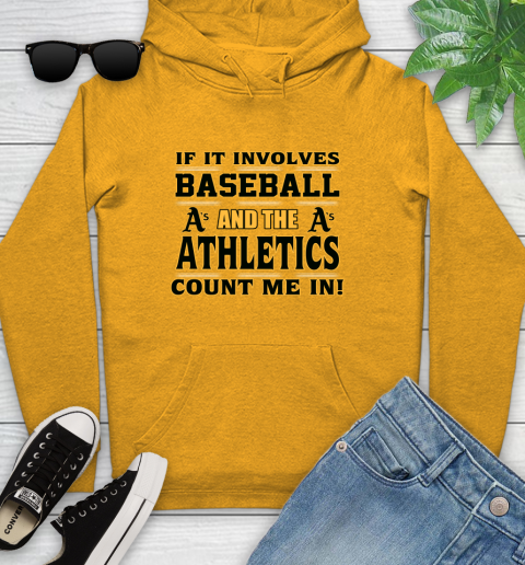 MLB If It Involves Baseball And The Oakland Athletics Count Me In Sports Youth Hoodie 3