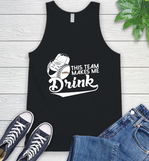 San Francisco Giants MLB Baseball This Team Makes Me Drink Adoring Fan Tank Top