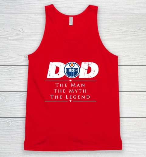 Edmonton Oilers NHL Ice Hockey Dad The Man The Myth The Legend Tank Top 5