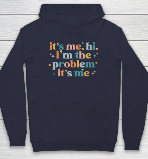 It's Me, Hi, I'm The Problem It's Me Groovy Funny Vintage Hoodie 2