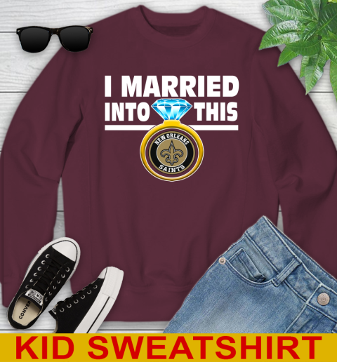 New Orleans Saints NFL Football I Married Into This My Team Sports Youth Sweatshirt 4