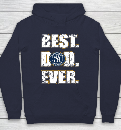 MLB New York Yankees Baseball Best Dad Ever Family Shirt Hoodie 2